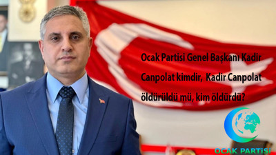 Ocak Partisi Genel Başkanı Kadir Canpolat kimdir, Kadir Canpolat öldürüldü mü, kim öldürdü?