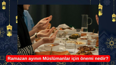 Ramazan ayının Müslümanlar için önemi nedir?