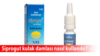 Siprogut kulak damlası ne işe yarar, nasıl kullanılır, kaç saatte bir damlatılır?