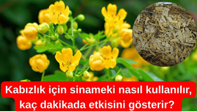 Kabızlık için sinameki nasıl kullanılır, kaç dakikada etkisini gösterir?