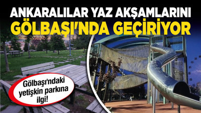 Gölbaşı'ndaki yetişkin parkına ilgi! Ankaralılar yaz akşamlarını Gölbaşı'nda geçiriyor