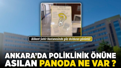 Ankara'da poliklinik önüne asılan panoda ne var? Bilkent Şehir Hastanesinde göz dolduran görüntü!