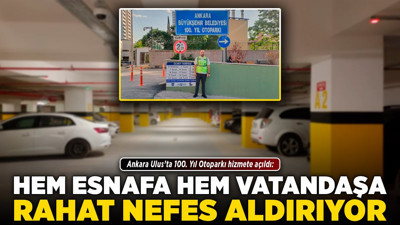 Ankara Ulus’ta 100. Yıl Otoparkı hizmete açıldı: Hem esnafa hem de vatandaşa rahat nefes aldırıyor