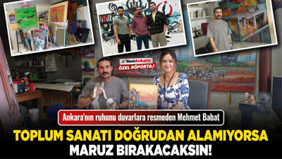 Ankara'nın ruhunu duvarlara resmeden Mehmet Babat: "Toplum sanatı doğrudan alamıyorsa maruz bırakacaksın!"