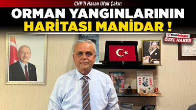 CHP'li Çakır: Orman yangınlarının haritası manidar!