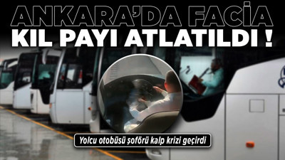 Ankara'da facia kıl payı atlatıldı! Yolcu otobüsü şoförü kalp krizi geçirdi