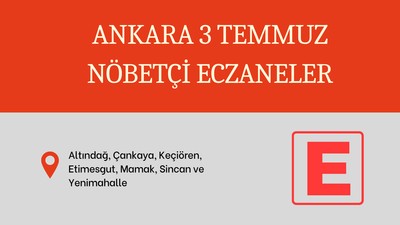 Ankara’da 3 Temmuz Perşembe nöbetçi eczaneler hangileri?