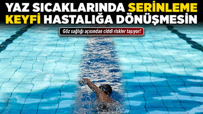 Yaz sıcaklarında serinleme keyfi hastalığa dönüşmesin: Göz sağlığı açısından ciddi riskler taşıyor!