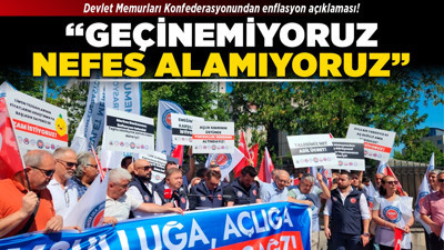 Devlet Memurları Konfederasyonundan enflasyon açıklaması! "Geçinemiyoruz, nefes alamıyoruz"