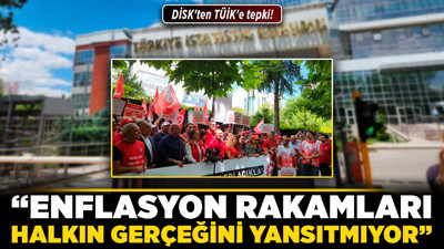 DİSK'ten TÜİK'e tepki! “Enflasyon rakamları halkın gerçeğini yansıtmıyor”