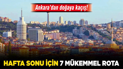 Ankara’dan doğaya kaçış! Hafta sonu için 7 mükemmel rota