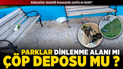 Parklar dinlenme alanı mı, çöp deposu mu? Ankaralılar temizlik konusunda sınıfta mı kaldı?