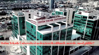 Ostim Teknik Üniversitesi neden tercih edilmeli, nerede, nasıl gidilir?