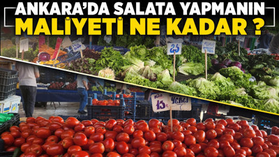 Ankara'da salata yapmanın maliyeti ne kadar? En ucuz sebze belli oldu!