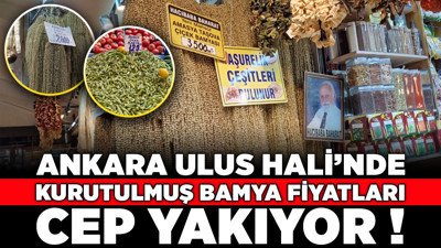 Ankara Ulus Hali’nde kurutulmuş bamya fiyatları cep yakıyor! Kilogramı 3 bin 500 TL’ye kadar çıkıyor
