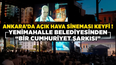 Ankara'da açık hava sineması keyfi! Yenimahalle Belediyesinden "Bir Cumhuriyet Şarkısı"