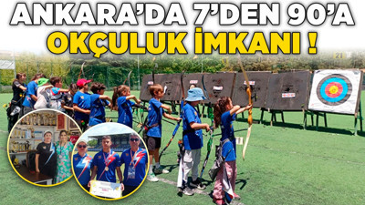 Ankara'dan 7’den 90’a okçuluk imkanı! Türkiye’ye sporcu yetişiyor