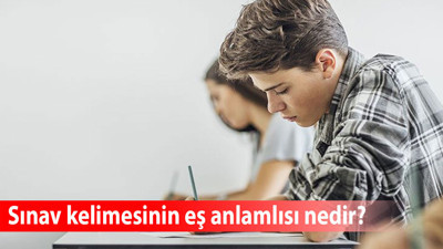 Sınav kelimesinin eş anlamlısı nedir?