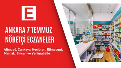 Ankara’da 7 Temmuz gecesi hangi eczaneler nöbetçi?