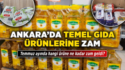 Ankara'da temel gıda ürünlerine zam! Temmuz ayında hangi ürüne ne kadar zam geldi?