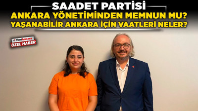 Saadet Partisi, Ankara yönetiminden memnun mu? Yaşanabilir Ankara için vaatleri neler?