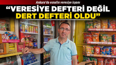 Ankara’da esnafın veresiye isyanı! “Veresiye defteri değil, dert defteri oldu”