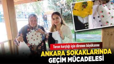 Torun harçlığı için direnen büyükanne: Ankara sokaklarında geçim mücadelesi