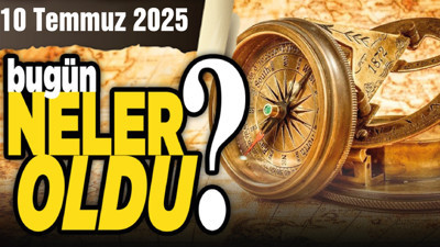 10 Temmuz'da Ankara'da hangi önemli gelişmeler yaşandı?