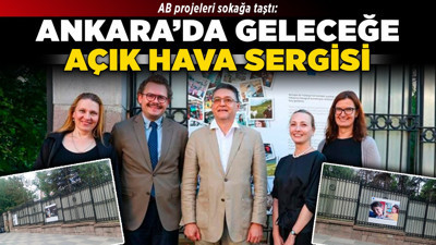 AB projeleri sokağa taştı: Ankara’da geleceğe açık hava sergisi