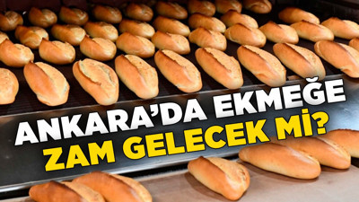 İstanbul, Kırşehir ve birçok kentte ekmeğe zam geldi! Ankara’da ekmeğe zam gelecek mi?