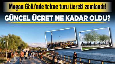 Mogan Gölü'nde tekne turu ücreti zamlandı! Güncel ücret ne kadar oldu?