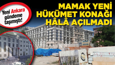 Yeni Ankara gündeme taşımıştı! Mamak yeni hükümet konağı hâlâ açılmadı