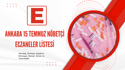 Ankara’da 15 Temmuz akşamı nöbetçi eczane listesi