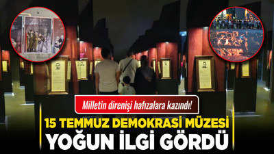 Milletin direnişi hafızalara kazındı! 15 Temmuz Demokrasi Müzesi yoğun ilgi gördü