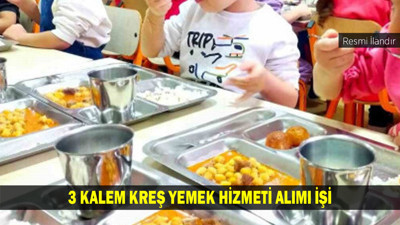 3 KALEM KREŞ YEMEK HİZMETİ ALIMI İŞİ
