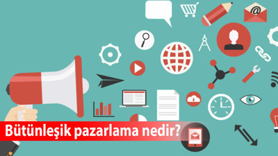 Bütünleşik pazarlama nedir?