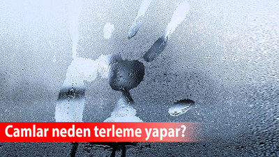 Camlar neden terleme yapar?