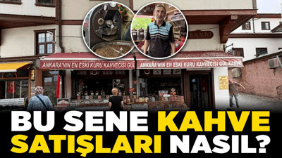 Ankara’nın meşhur Gül Kahvecisi anlattı! Bu sene kahve satışları nasıl?