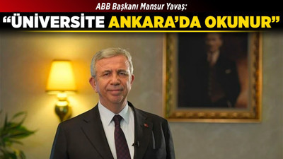 ABB Başkanı Yavaş: “Üniversite Ankara’da okunur”