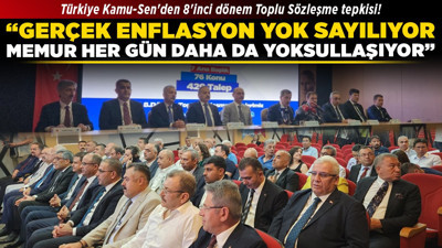 Türkiye Kamu-Sen'den 8'inci dönem Toplu Sözleşme tepkisi! "Gerçek enflasyon yok sayılıyor, memur her gün daha da yoksullaşıyor"