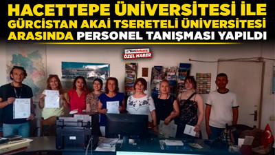 Hacettepe Üniversitesi ile Gürcistan Akai Tsereteli Üniversitesi arasında personel tanışması yapıldı