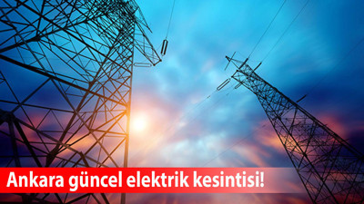 Başkent EDAŞ açıkladı: Hangi ilçelerde, ne zaman elektrikler kesilecek?
