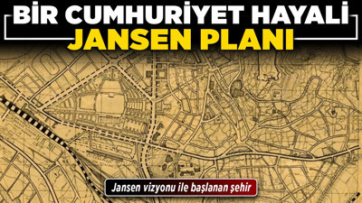 Bir Cumhuriyet hayali: Jansen Planı