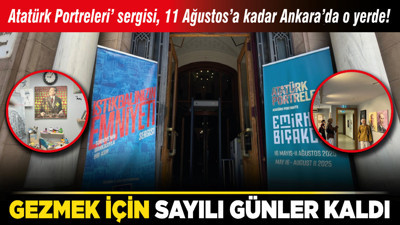 Atatürk Portreleri’ sergisi, 11 Ağustos’a kadar Ankara’da o yerde! Gezmek için sayılı günler kaldı