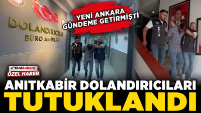 Yeni Ankara gündeme getirmişti! Anıtkabir dolandırıcıları tutuklandı