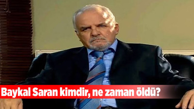Baykal Saran kimdir, ne zaman öldü?