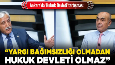 Ankara’da 'Hukuk Devleti' tartışması:“Yargı bağımsızlığı olmadan hukuk devleti olmaz”