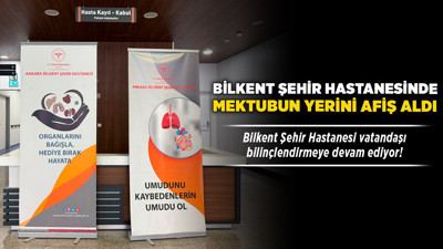 Bilkent Şehir Hastanesinde mektubun yerini afiş aldı! Bilkent Şehir Hastanesi vatandaşı bilinçlendirmeye devam ediyor!