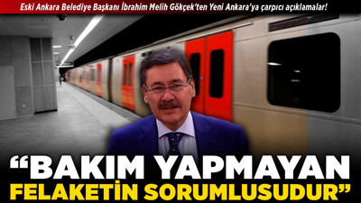 Eski Ankara Belediye Başkanı İbrahim Melih Gökçek'ten Yeni Ankara'ya çarpıcı açıklamalar! "Bakım yapmayan felaketin sorumlusudur"