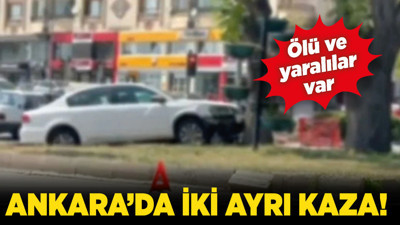 Ankara’da iki ayrı kaza! Ölü ve yaralılar var